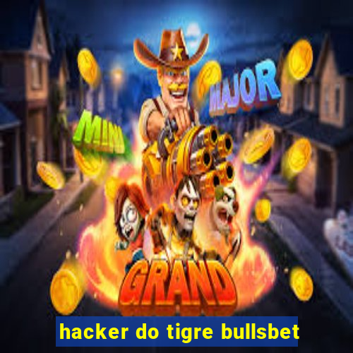 hacker do tigre bullsbet